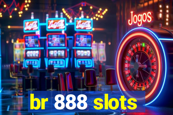 br 888 slots