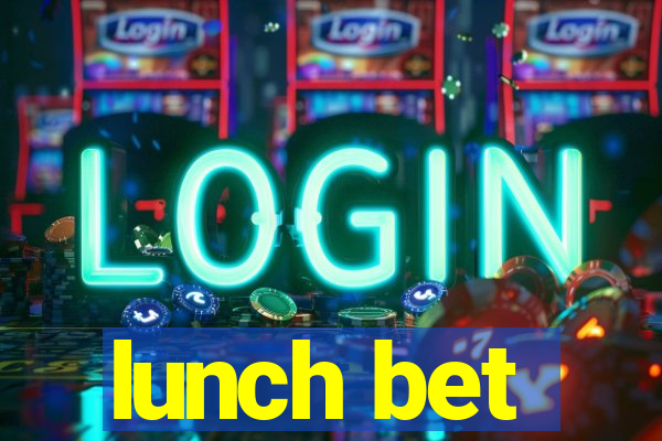 lunch bet