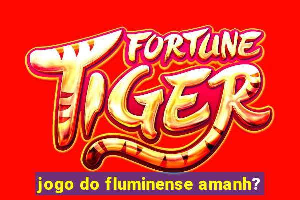 jogo do fluminense amanh?