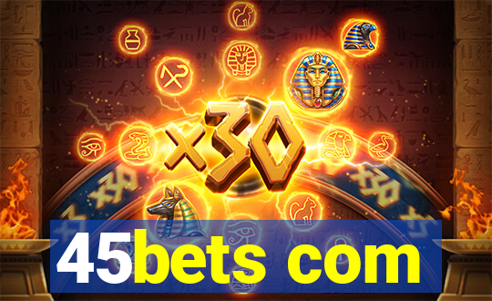 45bets com