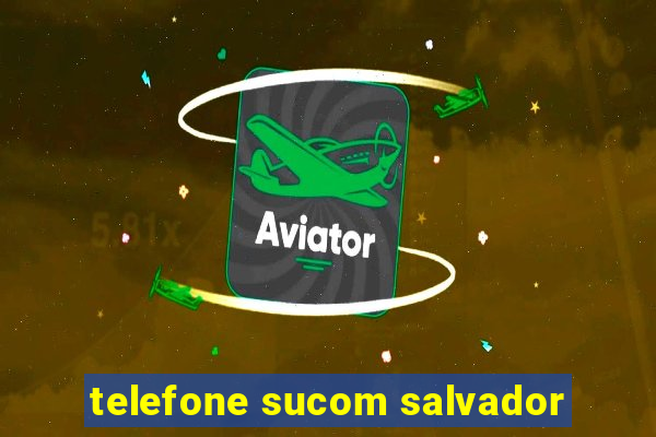 telefone sucom salvador