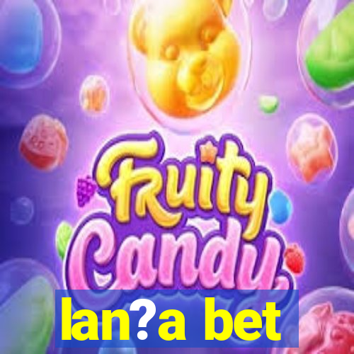 lan?a bet