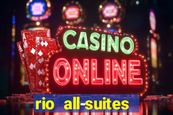 rio all-suites hotel & casino