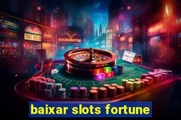 baixar slots fortune