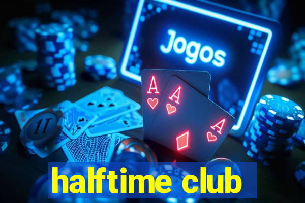 halftime club