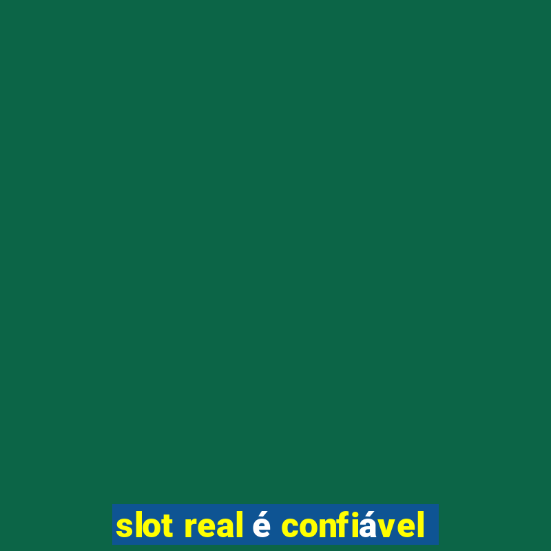 slot real é confiável