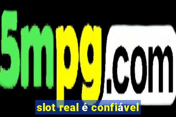 slot real é confiável