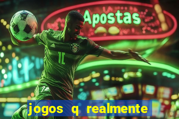 jogos q realmente ganha dinheiro