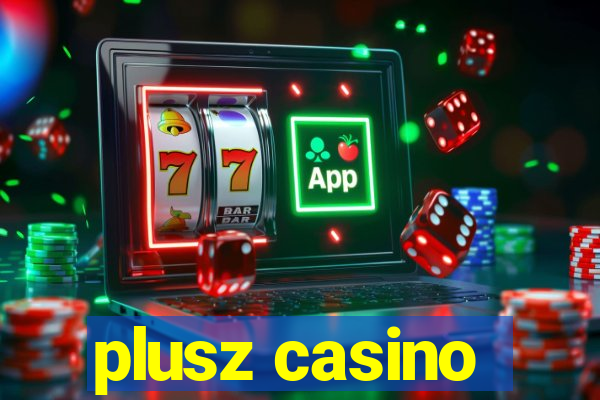 plusz casino