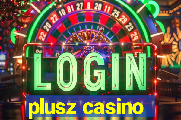 plusz casino