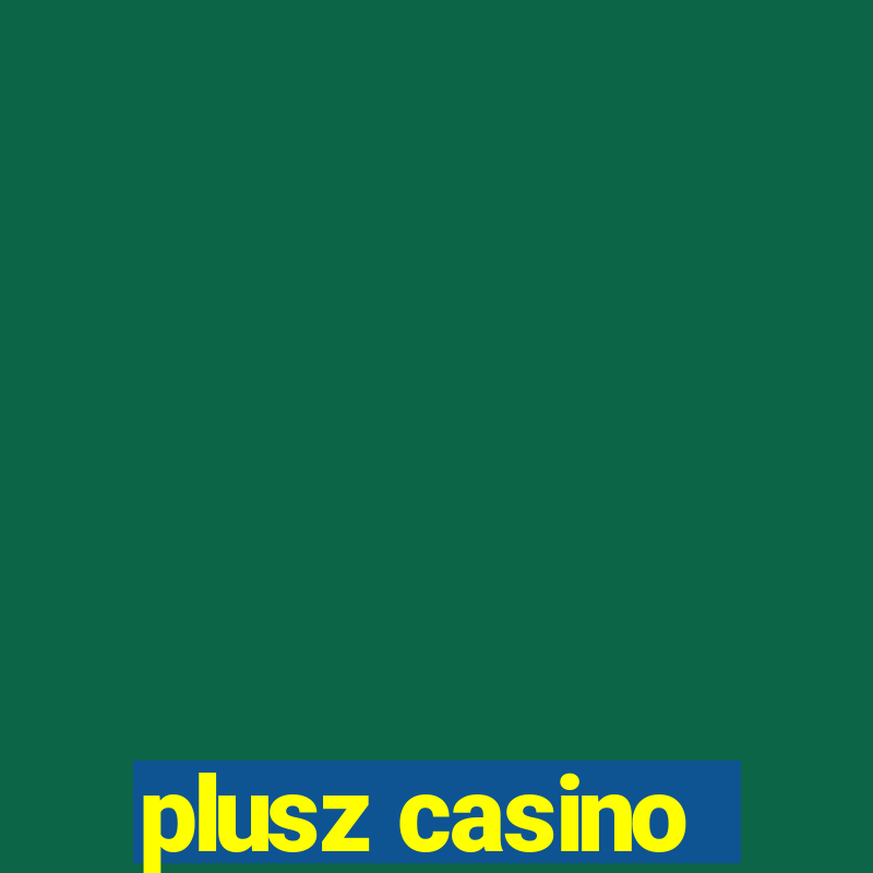 plusz casino