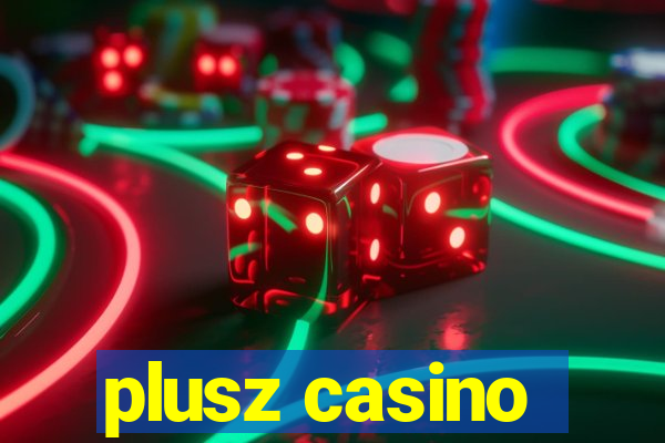 plusz casino