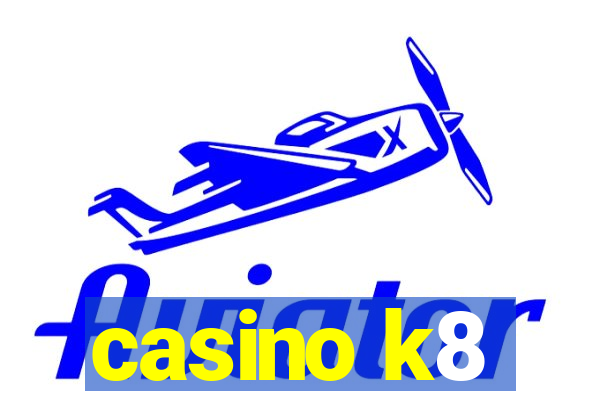 casino k8