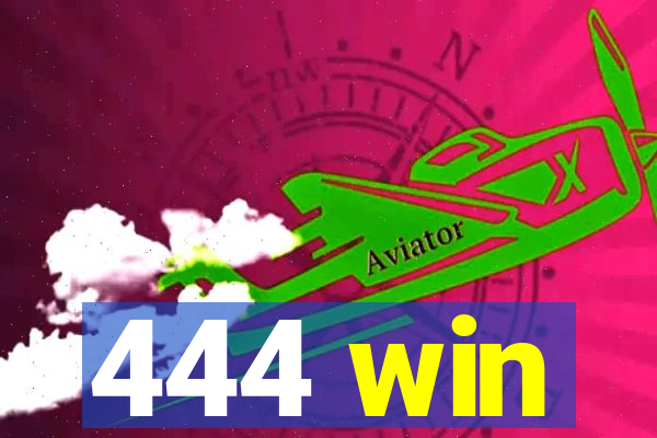 444 win