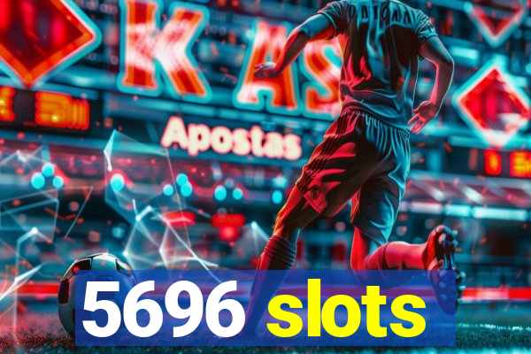 5696 slots