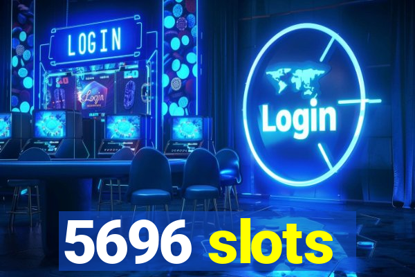 5696 slots