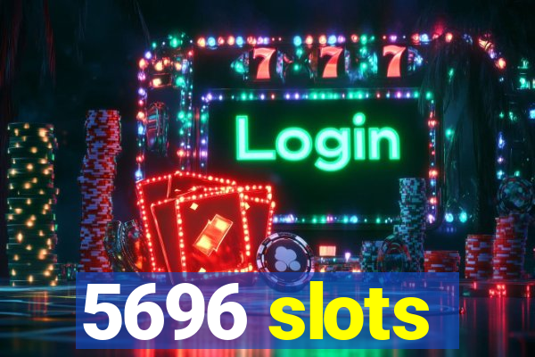 5696 slots