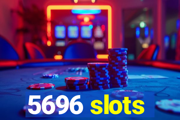 5696 slots