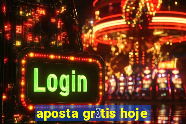 aposta gr谩tis hoje