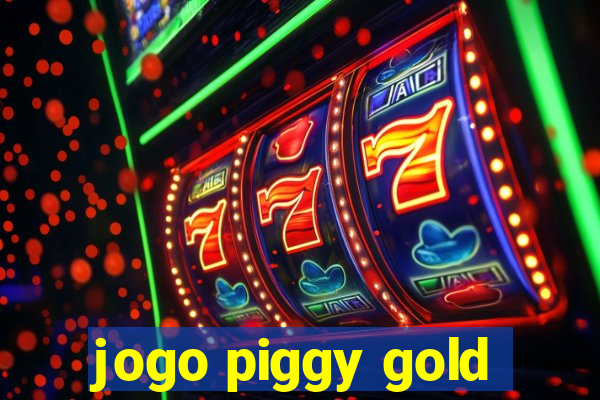 jogo piggy gold