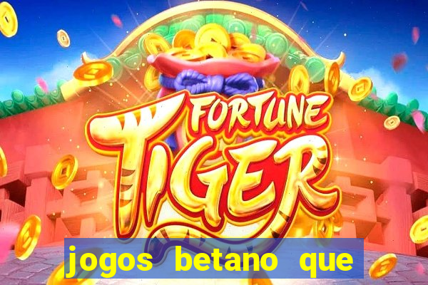 jogos betano que mais pagam