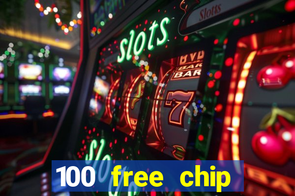 100 free chip online casino