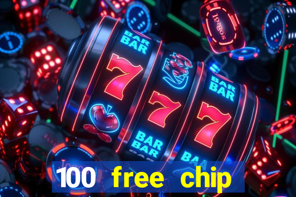 100 free chip online casino