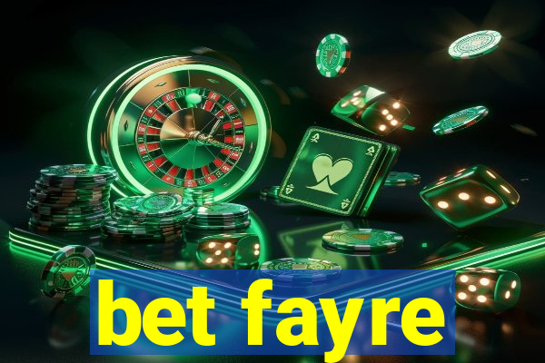 bet fayre