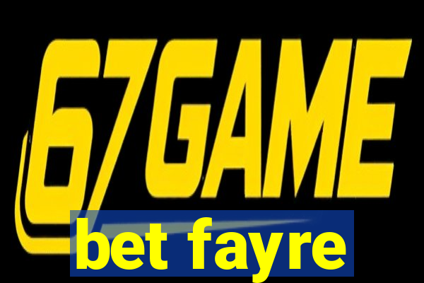 bet fayre