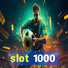 slot 1000