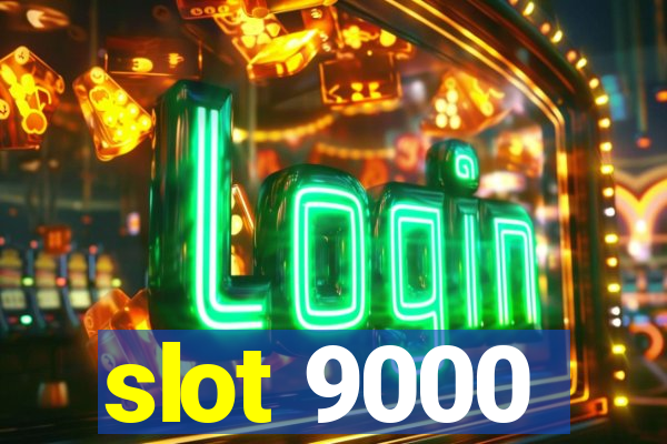 slot 9000