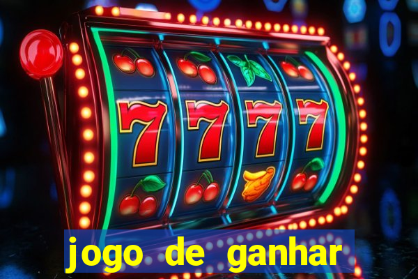 jogo de ganhar dinheiro de verdade sem aposta