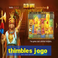 thimbles jogo