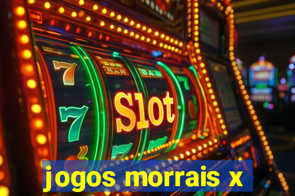 jogos morrais x