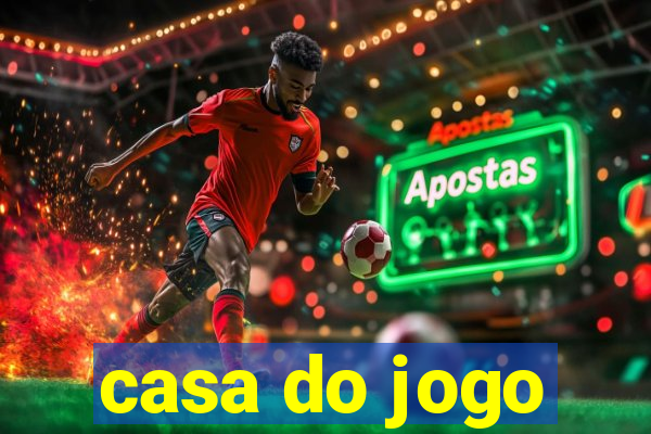 casa do jogo