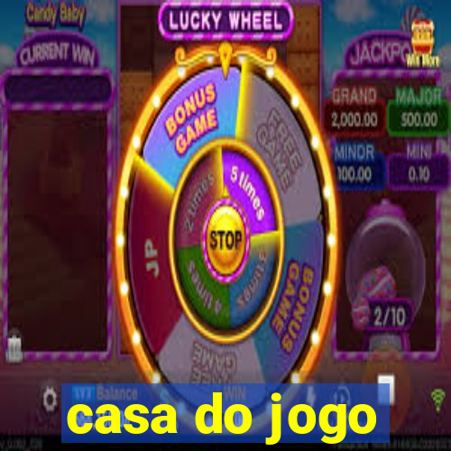 casa do jogo