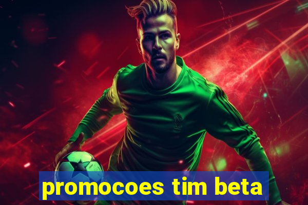 promocoes tim beta