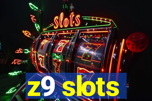 z9 slots