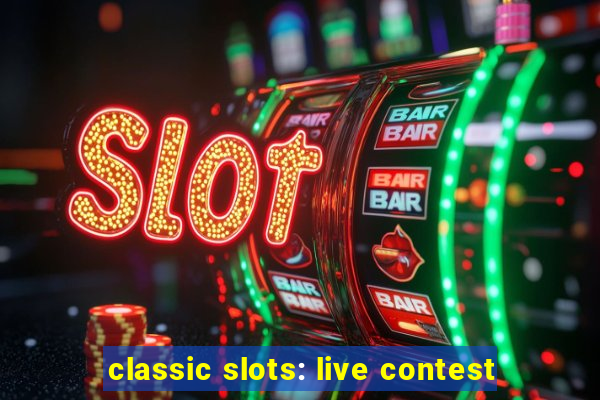 classic slots: live contest