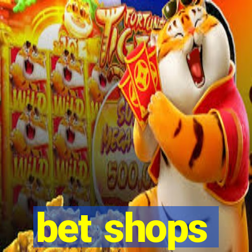 bet shops