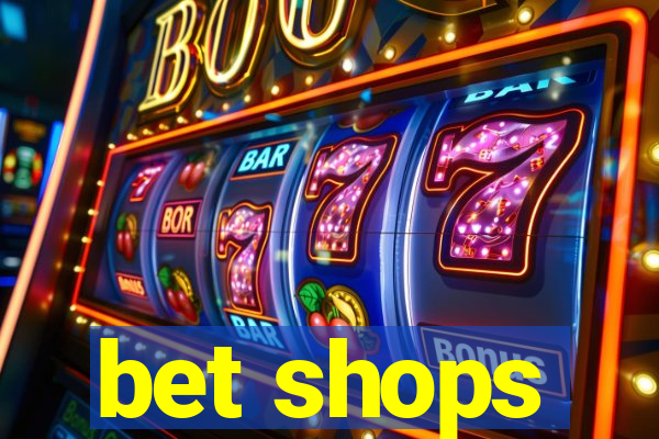 bet shops