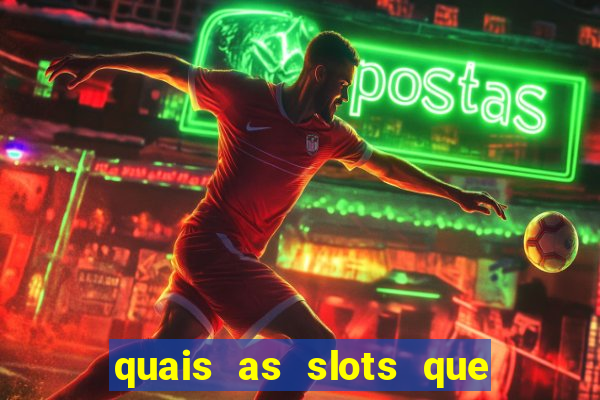 quais as slots que dao mais dinheiro