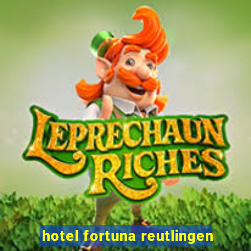 hotel fortuna reutlingen