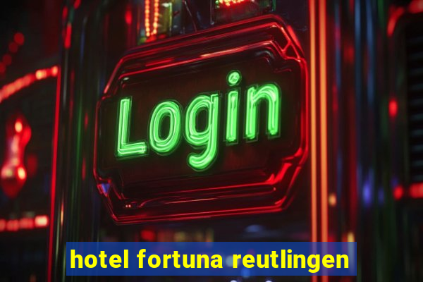 hotel fortuna reutlingen