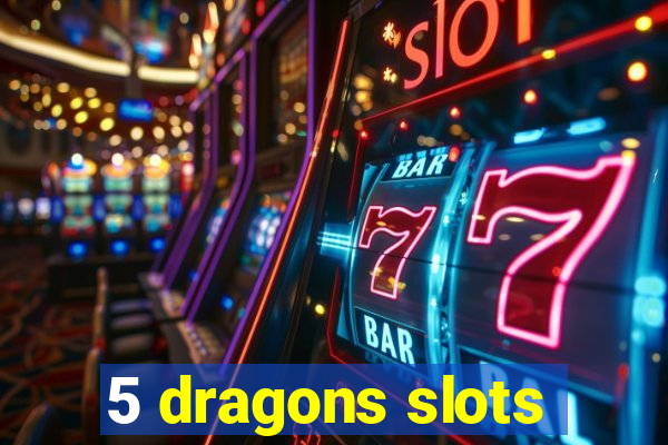 5 dragons slots