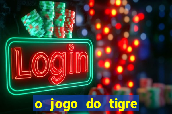 o jogo do tigre paga mesmo