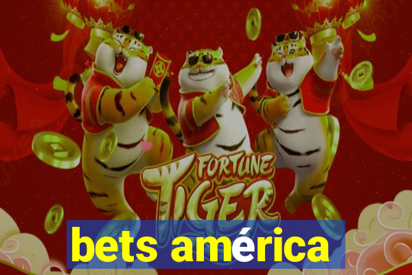 bets américa