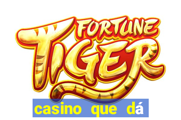 casino que dá b?nus no cadastro