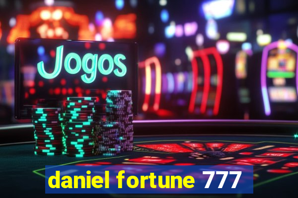 daniel fortune 777