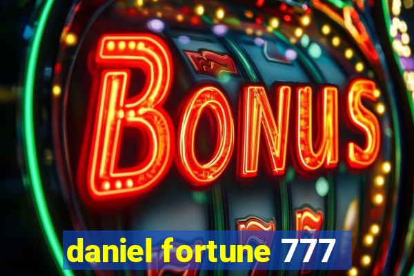 daniel fortune 777